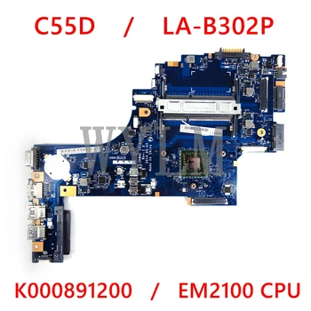 K000891200 LA-B302P EM2100 CPU Mainboard Za TOSHIBA satellite C50D C55D C55D-B C55D-B5310 C55d-b5212 Prenosni računalnik z Matično ploščo
